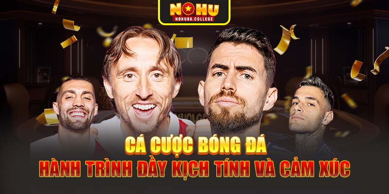 Cá cược bóng đá – hành trình đầy kịch tính và cảm xúc