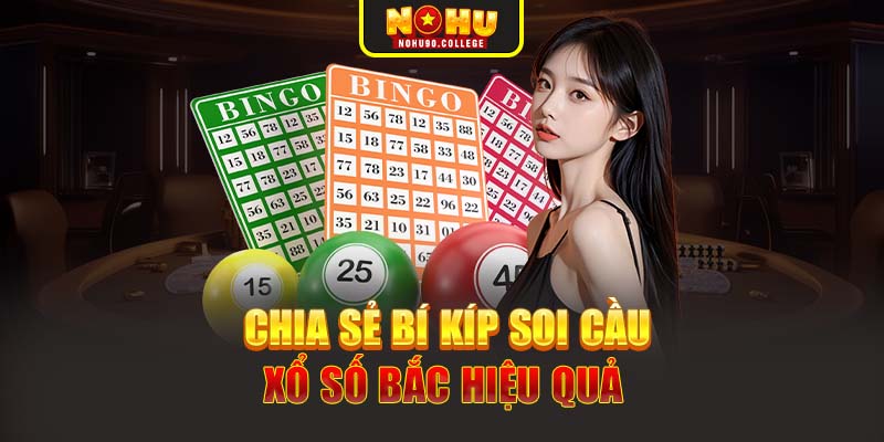 Chia sẻ bí kíp soi cầu xổ số Bắc hiệu quả