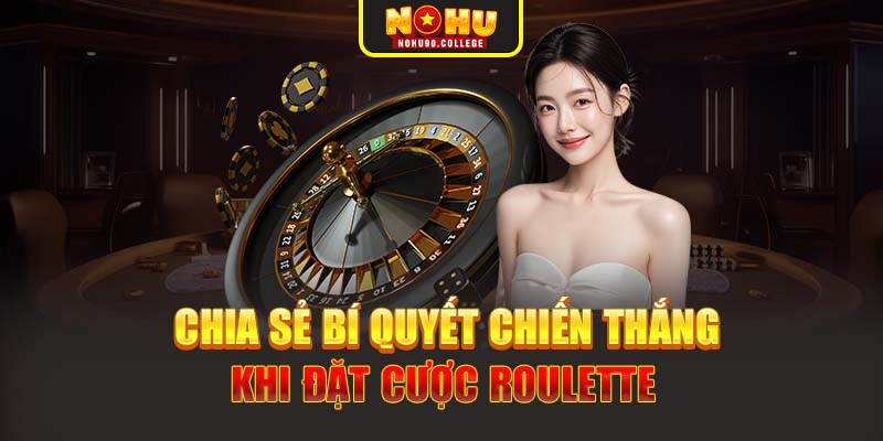 Chia sẻ bí quyết chiến thắng khi đặt cược Roulette