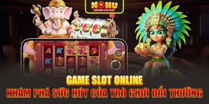 Game Slot Online Khám Phá Sức Hút Của Trò Chơi Đổi Thưởng