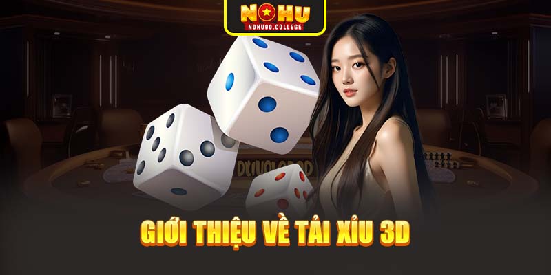 Giới thiệu về tải xỉu 3D