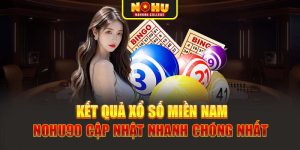 Kết Quả Xổ Số Miền Nam - Nohu90 Cập Nhật Nhanh Chóng