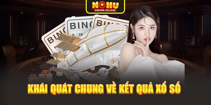 Khái quát chung về kết quả xổ số 