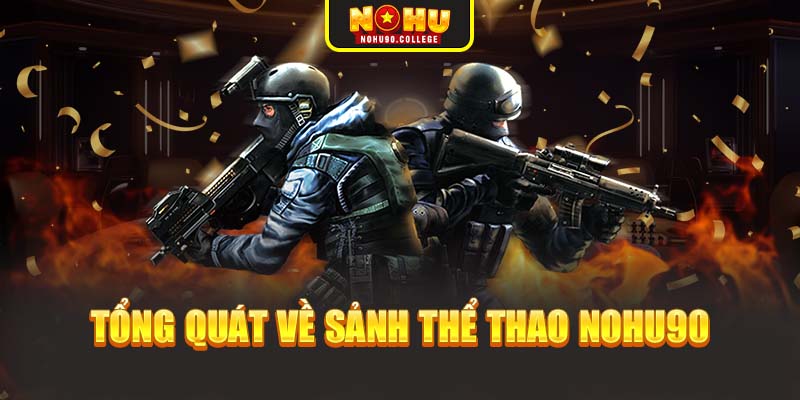 Tổng quát về sảnh thể thao Nohu90